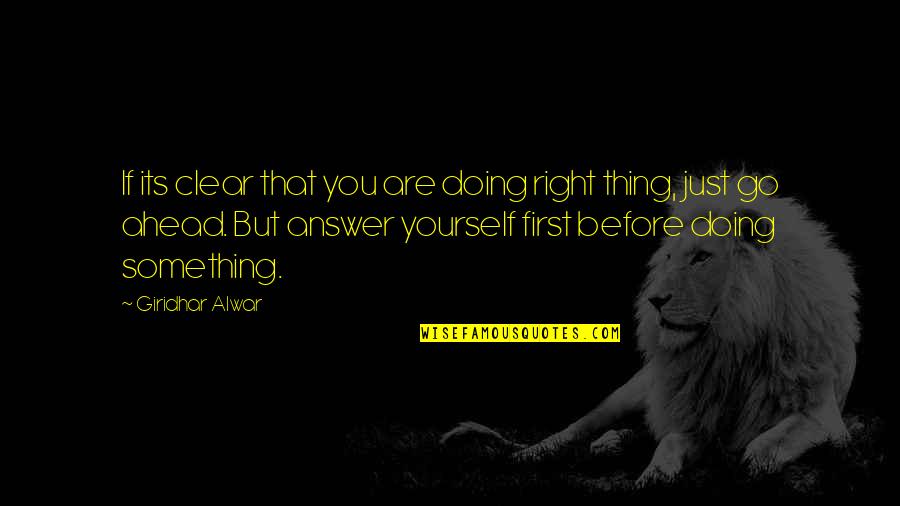 Nyeusi Ni Quotes By Giridhar Alwar: If its clear that you are doing right Nyeusi Ni Quotes By Giridhar Alwar: If its clear that you are doing right
