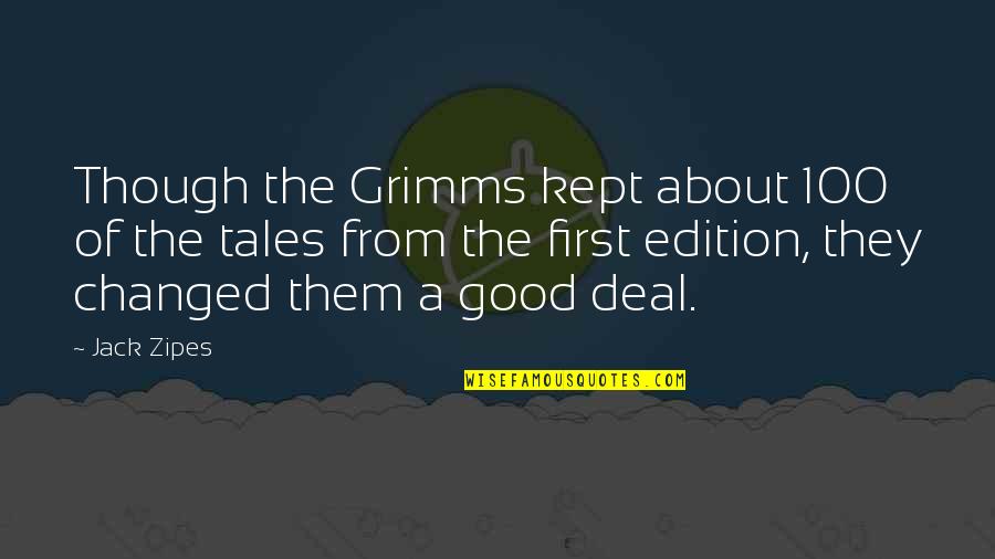 Nyeusi Ni Quotes By Jack Zipes: Though the Grimms kept about 100 of the Nyeusi Ni Quotes By Jack Zipes: Though the Grimms kept about 100 of the