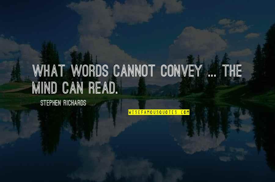 Nyeusi Ni Quotes By Stephen Richards: What words cannot convey ... the mind can Nyeusi Ni Quotes By Stephen Richards: What words cannot convey ... the mind can
