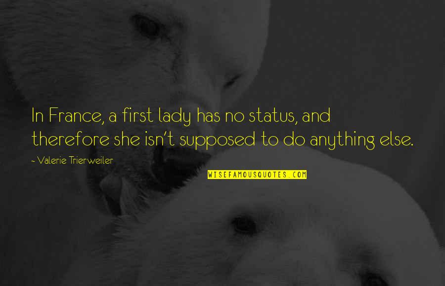Nyeusi Ni Quotes By Valerie Trierweiler: In France, a first lady has no status, Nyeusi Ni Quotes By Valerie Trierweiler: In France, a first lady has no status,