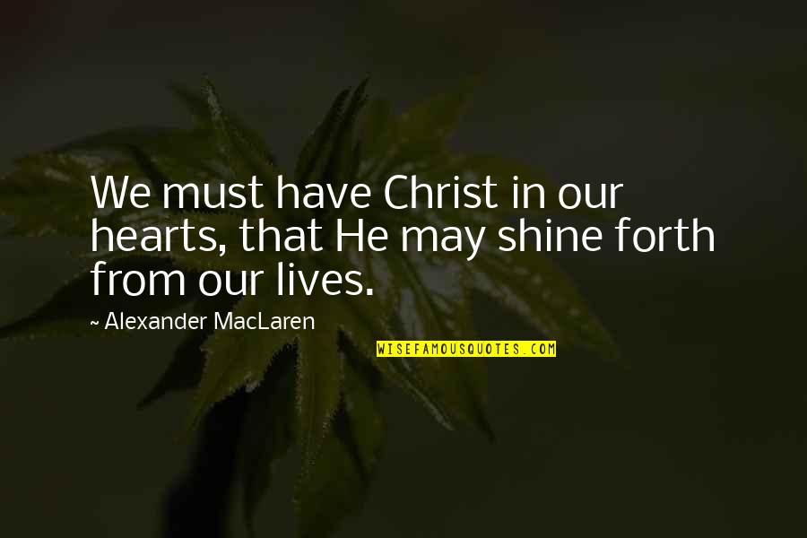 Nyingma Quotes By Alexander MacLaren: We must have Christ in our hearts, that