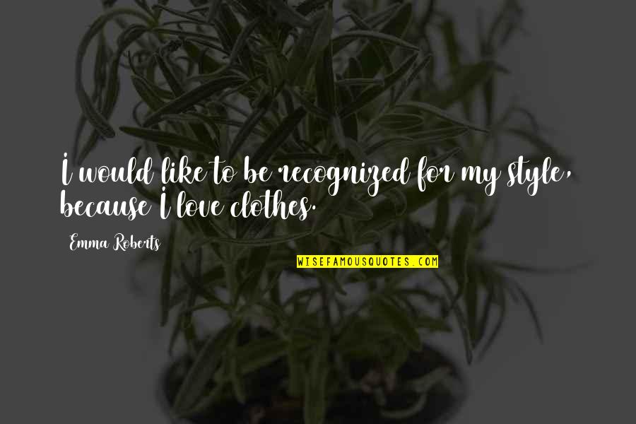 Nyirenda Quotes By Emma Roberts: I would like to be recognized for my