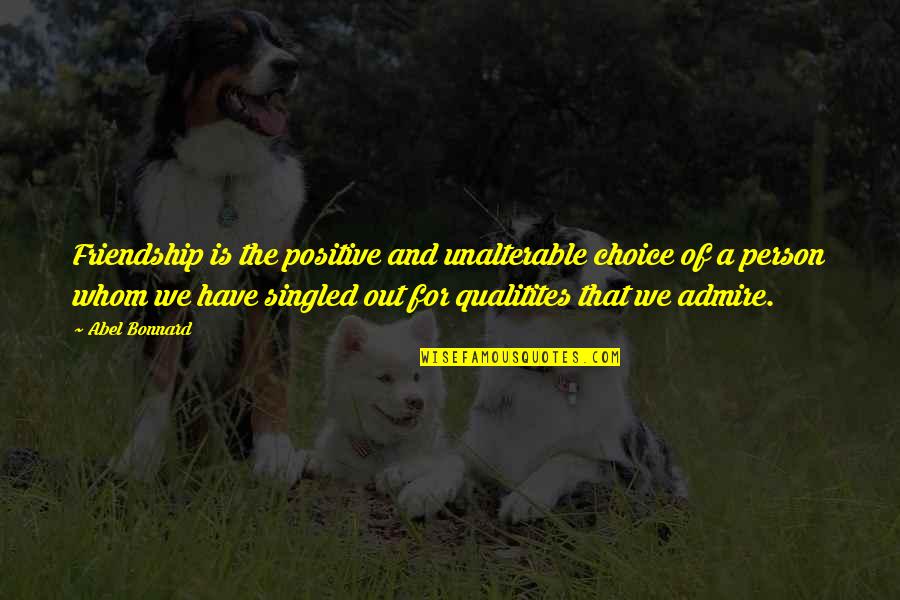 Nyjer Morgan Funny Quotes By Abel Bonnard: Friendship is the positive and unalterable choice of Nyjer Morgan Funny Quotes By Abel Bonnard: Friendship is the positive and unalterable choice of