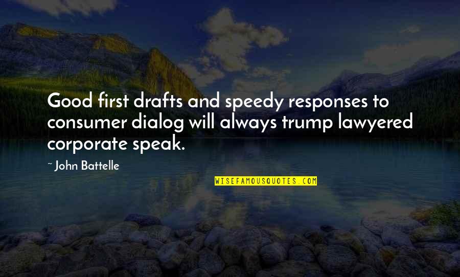 Nykole Larson Quotes By John Battelle: Good first drafts and speedy responses to consumer Nykole Larson Quotes By John Battelle: Good first drafts and speedy responses to consumer