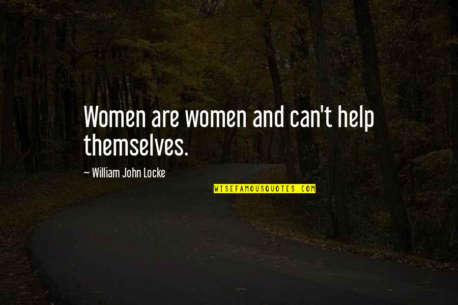 Nykole Larson Quotes By William John Locke: Women are women and can't help themselves. Nykole Larson Quotes By William John Locke: Women are women and can't help themselves.