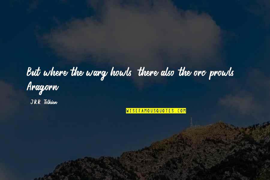 Nykvist Sven Quotes By J.R.R. Tolkien: But where the warg howls, there also the Nykvist Sven Quotes By J.R.R. Tolkien: But where the warg howls, there also the
