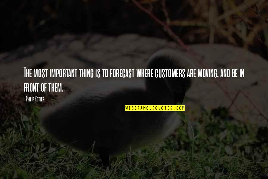 Nylah Name Quotes By Philip Kotler: The most important thing is to forecast where