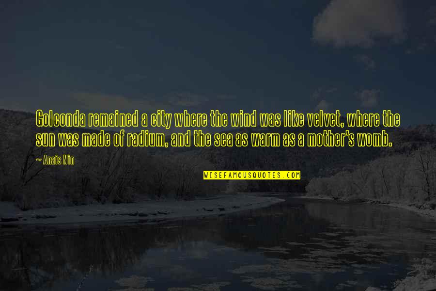 Nylora Sale Quotes By Anais Nin: Golconda remained a city where the wind was