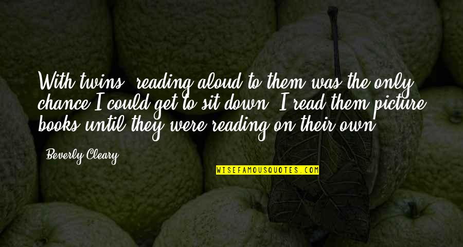Nylund Origin Quotes By Beverly Cleary: With twins, reading aloud to them was the Nylund Origin Quotes By Beverly Cleary: With twins, reading aloud to them was the