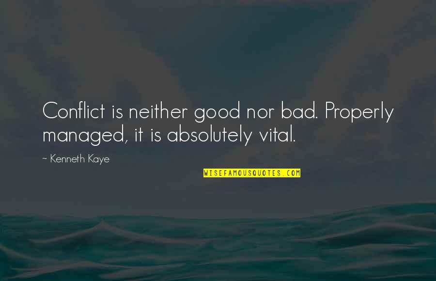 Nylund Origin Quotes By Kenneth Kaye: Conflict is neither good nor bad. Properly managed,