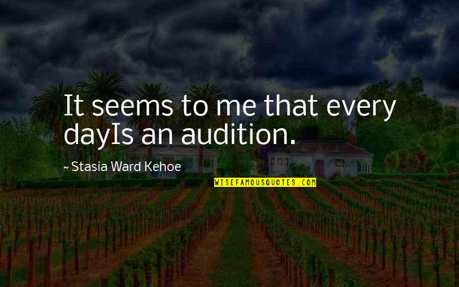 Nymahbubtv Quotes By Stasia Ward Kehoe: It seems to me that every dayIs an Nymahbubtv Quotes By Stasia Ward Kehoe: It seems to me that every dayIs an
