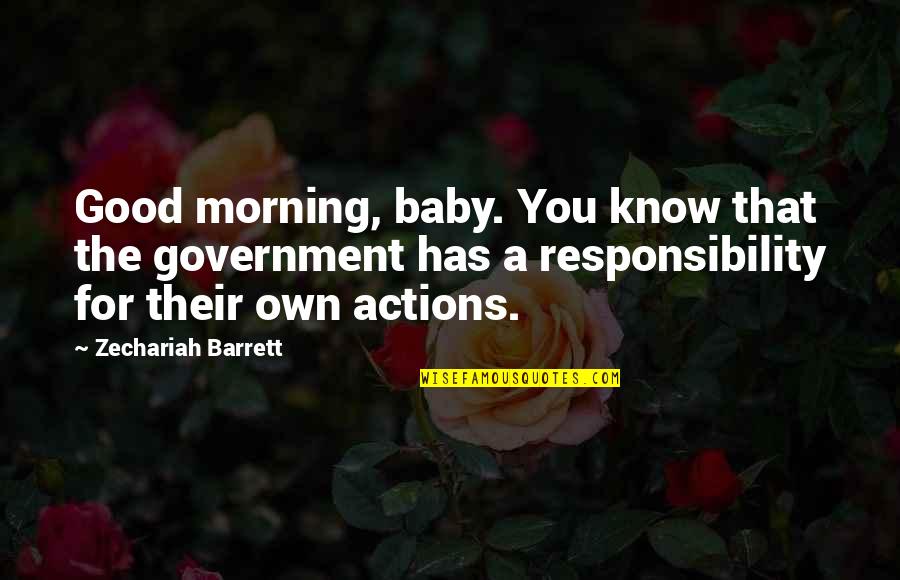 Nymeria And Arya Quotes By Zechariah Barrett: Good morning, baby. You know that the government