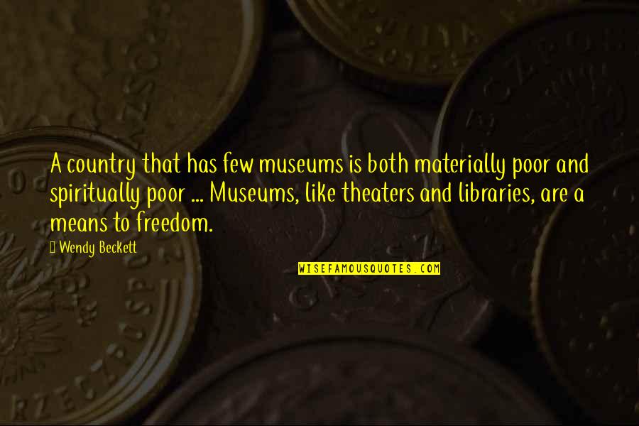 Nymphadora Tonks Movie Quotes By Wendy Beckett: A country that has few museums is both Nymphadora Tonks Movie Quotes By Wendy Beckett: A country that has few museums is both