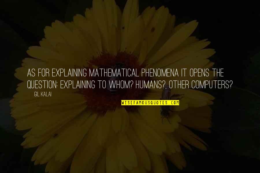 Nymphadora Tonks Quotes By Gil Kalai: As for explaining mathematical phenomena it opens the