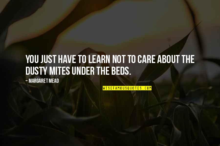 Nynaevedesigns Altara Quotes By Margaret Mead: You just have to learn not to care