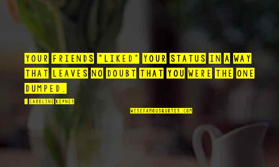 Nynke Laverman Quotes By Caroline Kepnes: your friends "liked" your status in a way