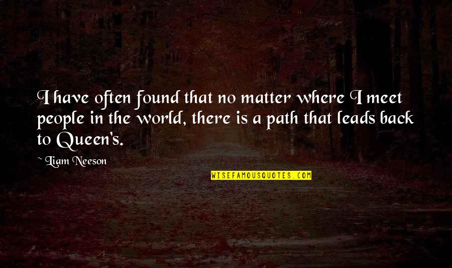 Nynke Symons Quotes By Liam Neeson: I have often found that no matter where Nynke Symons Quotes By Liam Neeson: I have often found that no matter where