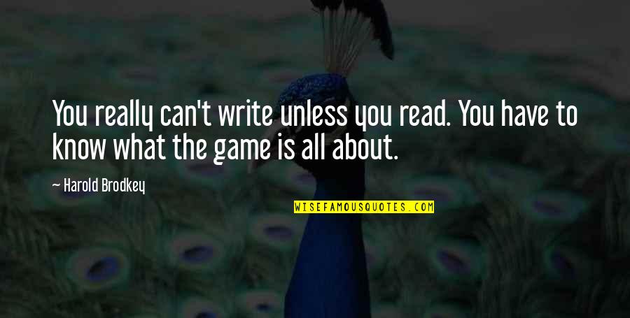 Nyogen Yeo Quotes By Harold Brodkey: You really can't write unless you read. You