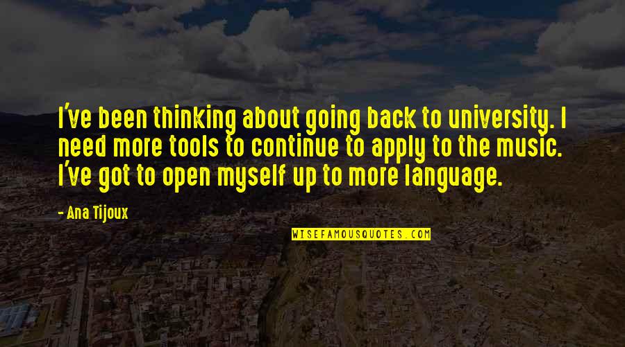 Nyongo Treatment Quotes By Ana Tijoux: I've been thinking about going back to university.