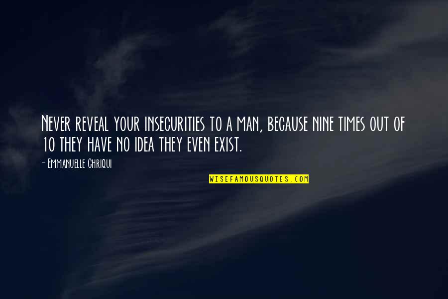 Nyonsolive Quotes By Emmanuelle Chriqui: Never reveal your insecurities to a man, because
