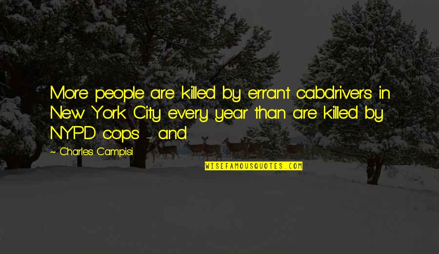 Nypd Quotes By Charles Campisi: More people are killed by errant cabdrivers in