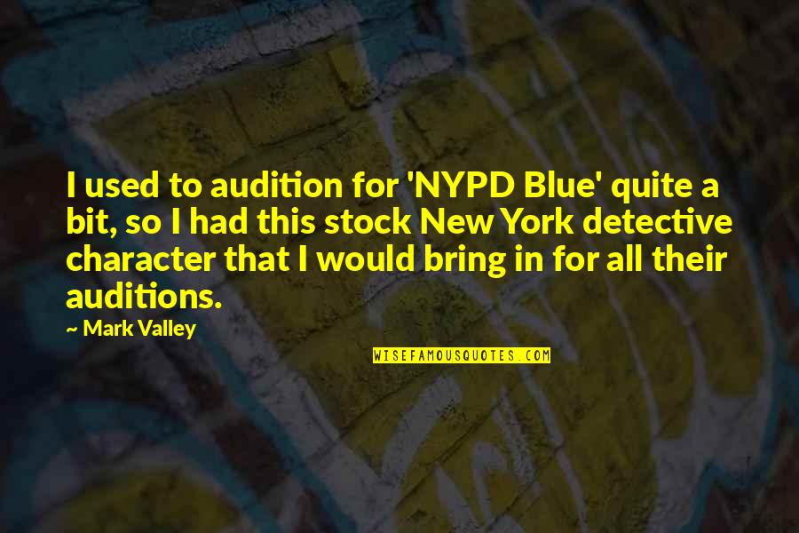Nypd Quotes By Mark Valley: I used to audition for 'NYPD Blue' quite