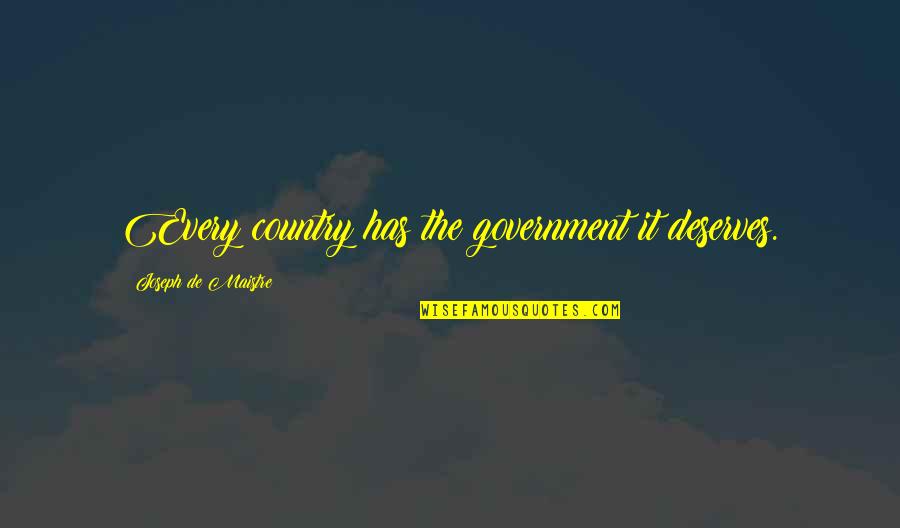 Nypl E Books Quotes By Joseph De Maistre: Every country has the government it deserves. Nypl E Books Quotes By Joseph De Maistre: Every country has the government it deserves.
