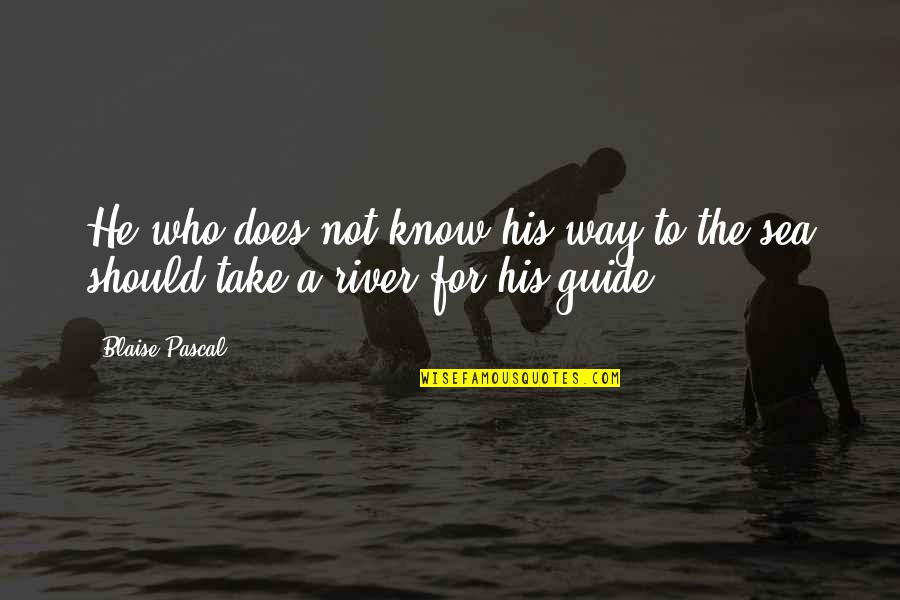 Nyrophy Quotes By Blaise Pascal: He who does not know his way to