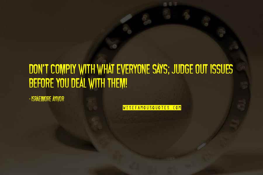 Nys Ela Critical Lens Quotes By Israelmore Ayivor: Don't comply with what everyone says; judge out