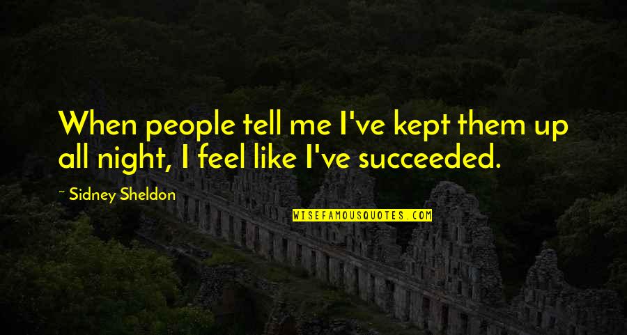 Nys Ela Regents Quotes By Sidney Sheldon: When people tell me I've kept them up