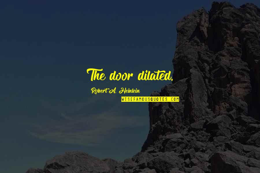 Nys Exchange Quotes By Robert A. Heinlein: The door dilated.