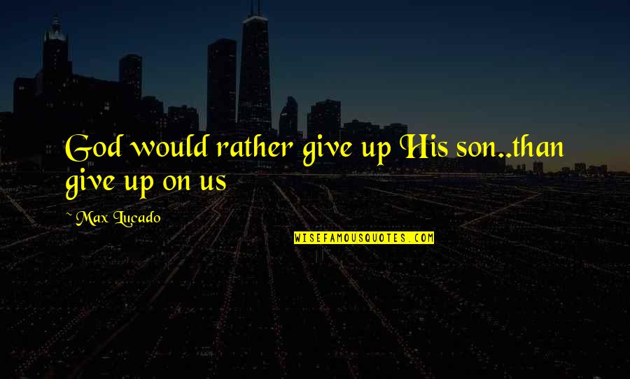 Nys Stock Exchange Quotes By Max Lucado: God would rather give up His son..than give