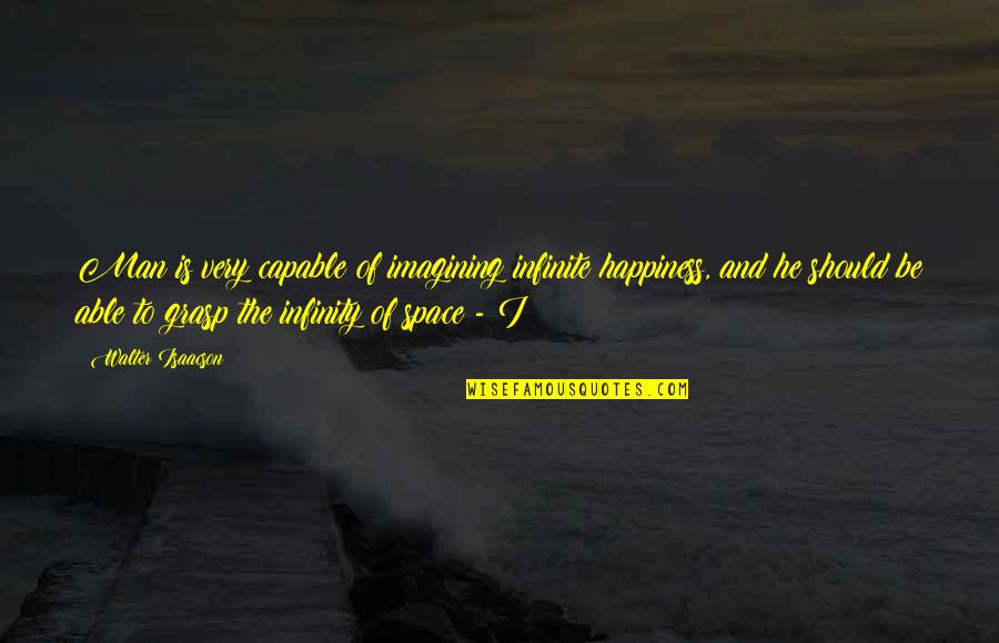 Nys Stock Exchange Quotes By Walter Isaacson: Man is very capable of imagining infinite happiness,