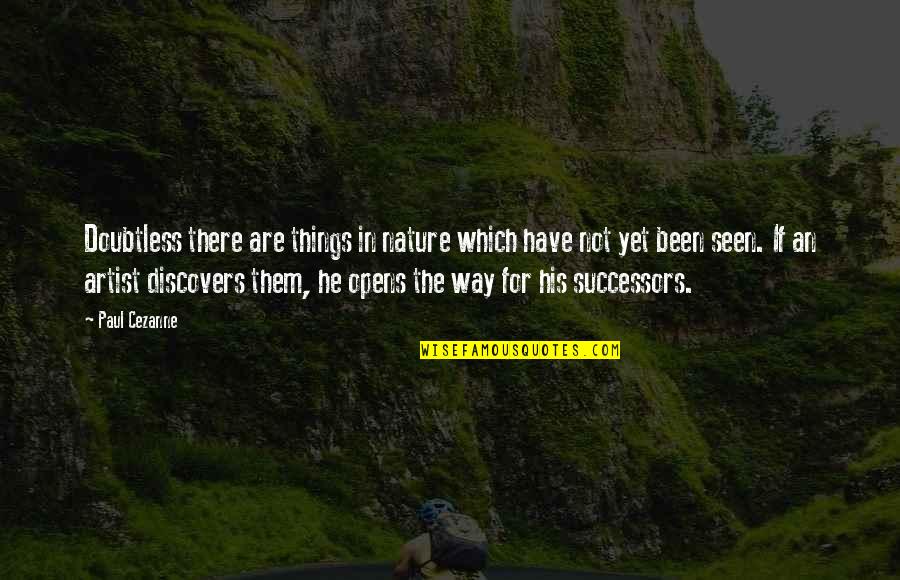 Nyse Euronext Quotes By Paul Cezanne: Doubtless there are things in nature which have