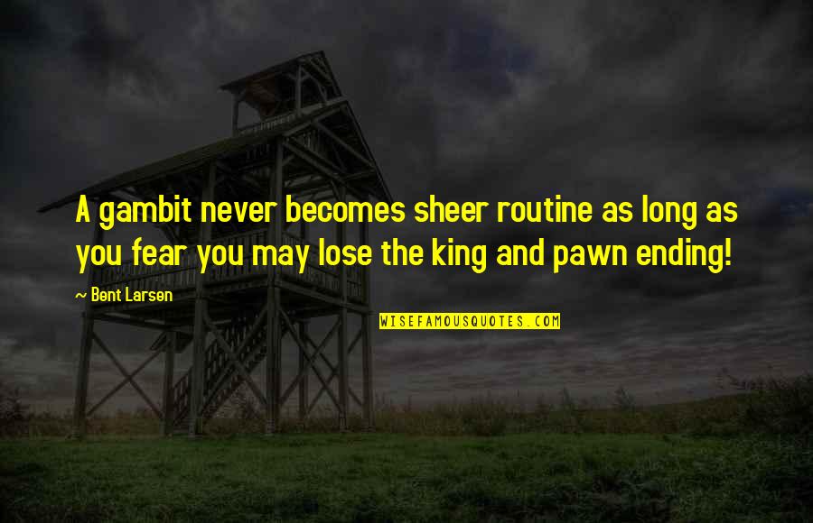 Nysif Disability Quote Quotes By Bent Larsen: A gambit never becomes sheer routine as long Nysif Disability Quote Quotes By Bent Larsen: A gambit never becomes sheer routine as long