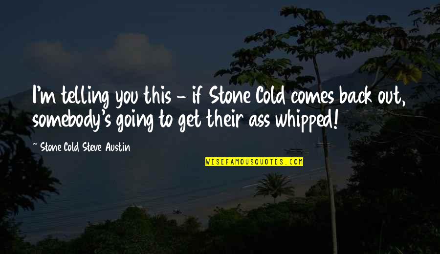 Nystagmus Pronunciation Quotes By Stone Cold Steve Austin: I'm telling you this - if Stone Cold Nystagmus Pronunciation Quotes By Stone Cold Steve Austin: I'm telling you this - if Stone Cold