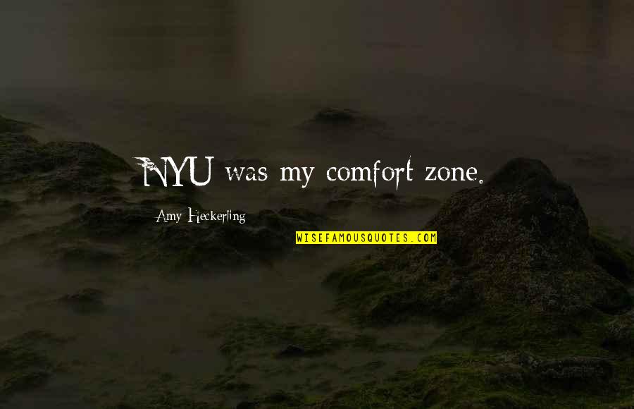 Nyu Quotes By Amy Heckerling: NYU was my comfort zone.