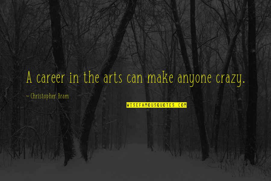 Nyulak Szigete Quotes By Christopher Bram: A career in the arts can make anyone