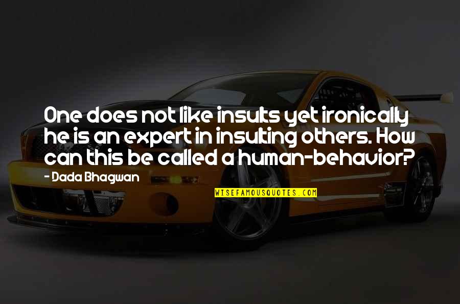 Nyundo Mawaidha Quotes By Dada Bhagwan: One does not like insults yet ironically he