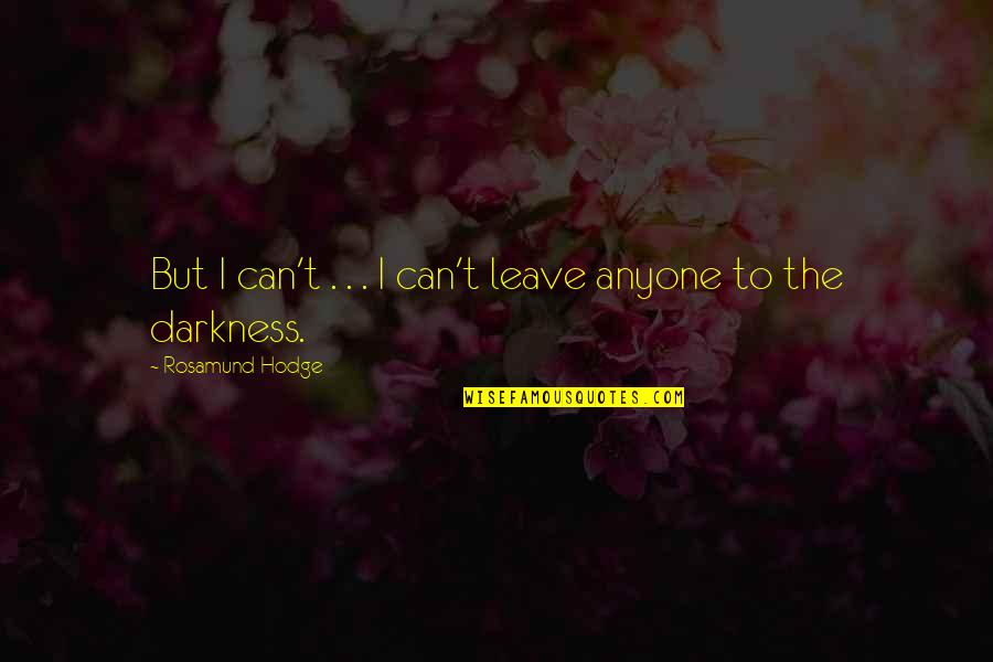 Nyx Quotes By Rosamund Hodge: But I can't . . . I can't Nyx Quotes By Rosamund Hodge: But I can't . . . I can't