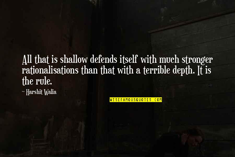 Nyx's Quotes By Harshit Walia: All that is shallow defends itself with much