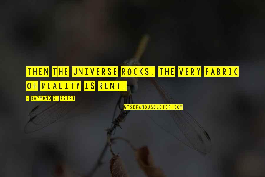 Nz Post Quotes By Raymond E. Feist: Then the universe rocks. The very fabric of