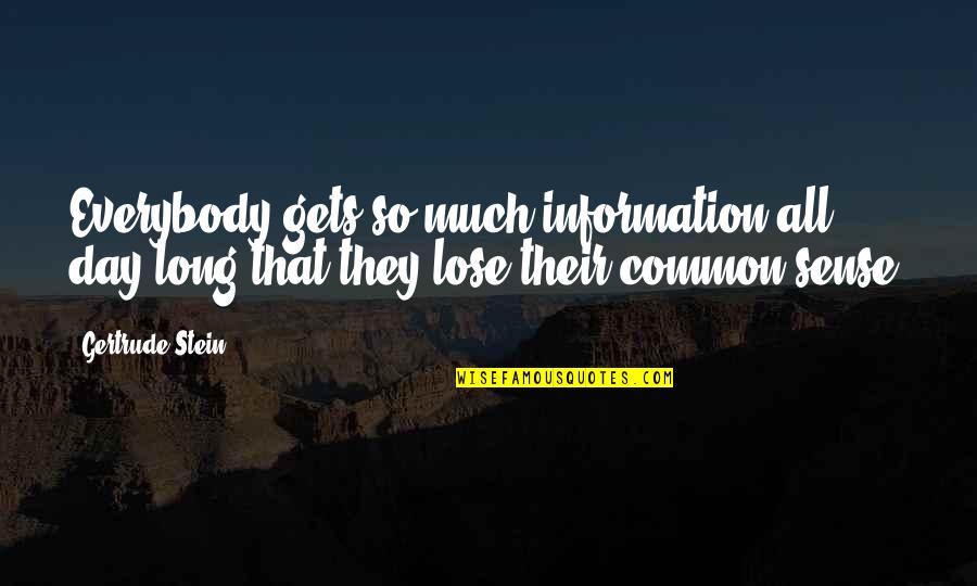 Nz Travel Quotes By Gertrude Stein: Everybody gets so much information all day long