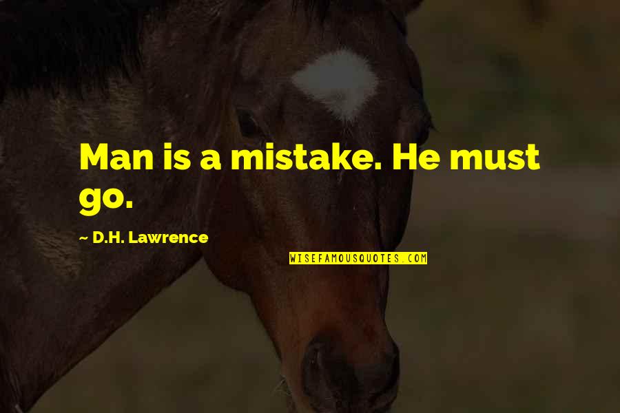 Nzuzi Toko Quotes By D.H. Lawrence: Man is a mistake. He must go.