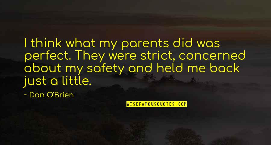 O.a Quotes By Dan O'Brien: I think what my parents did was perfect.