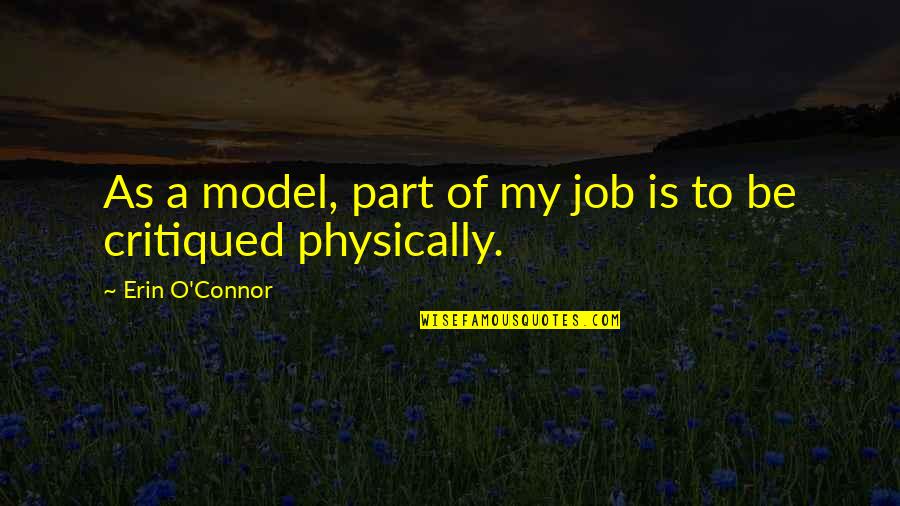 O.a Quotes By Erin O'Connor: As a model, part of my job is