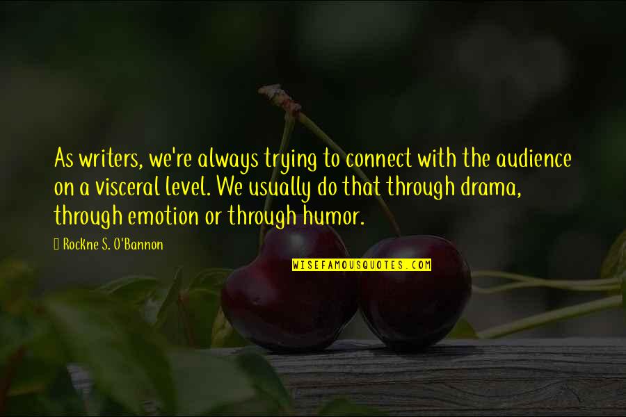 O.a Quotes By Rockne S. O'Bannon: As writers, we're always trying to connect with