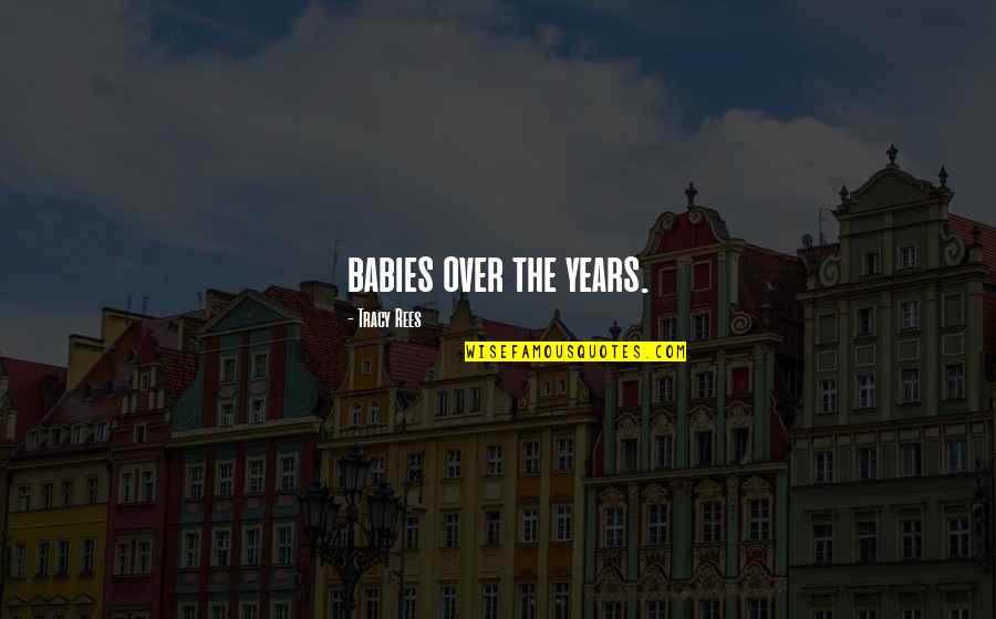 O Auto Da Compadecida Quotes By Tracy Rees: babies over the years.