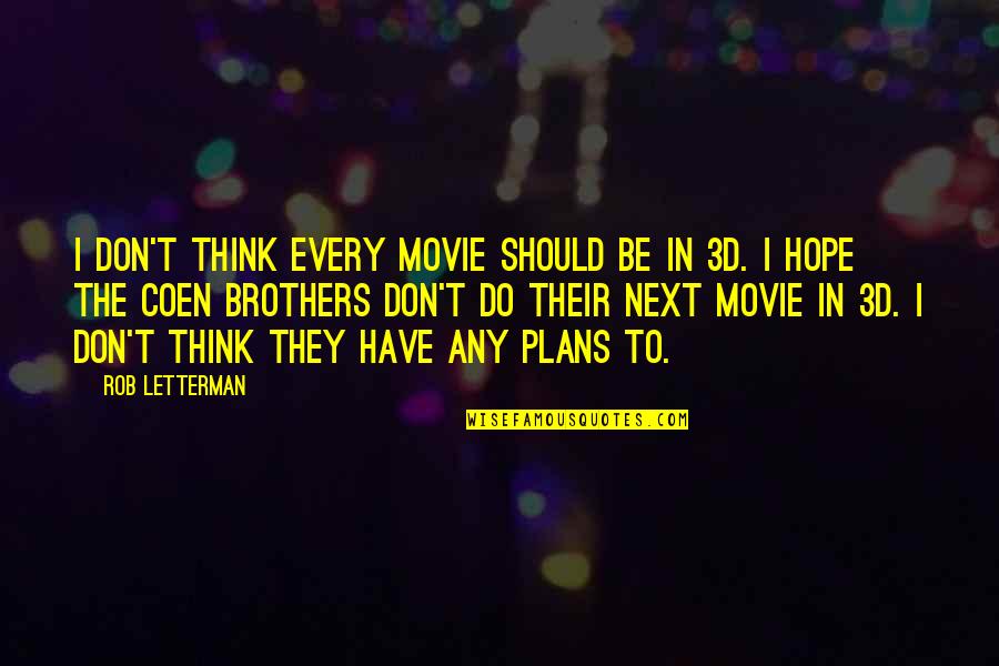 O Brother The Movie Quotes By Rob Letterman: I don't think every movie should be in
