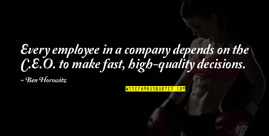 O.c Quotes By Ben Horowitz: Every employee in a company depends on the